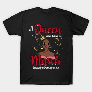 A Queen Was Born In March Happy Birthday To Me T-Shirt